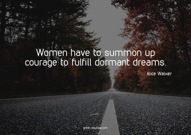 Women have to summon up courage to fulfill dormant drea