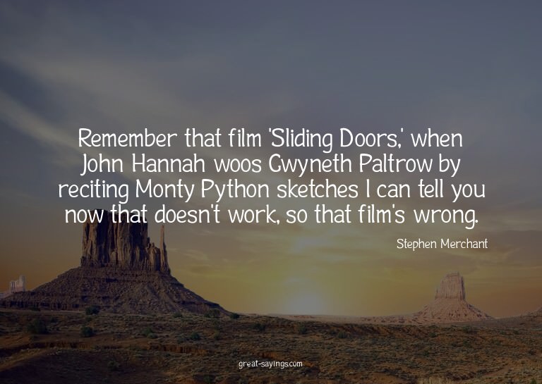 Remember that film 'Sliding Doors,' when John Hannah wo