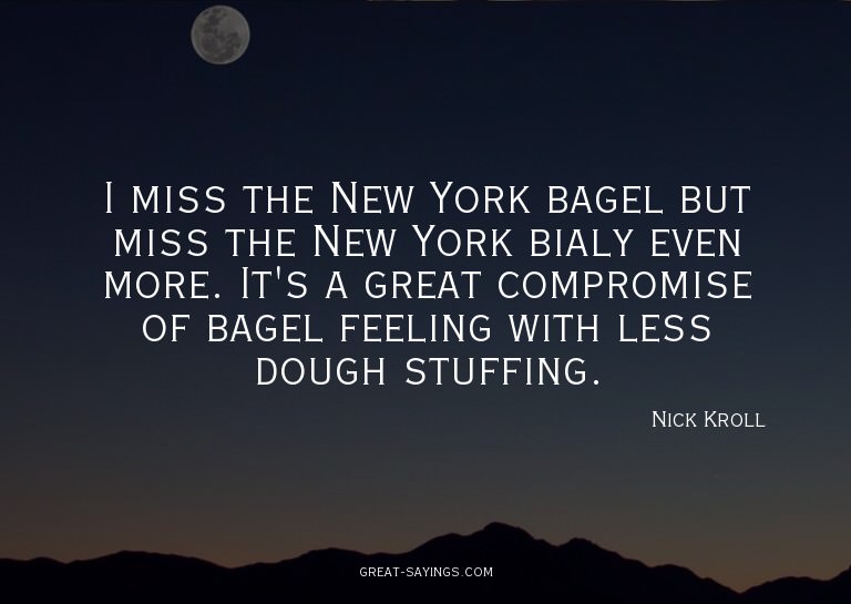 I miss the New York bagel but miss the New York bialy e