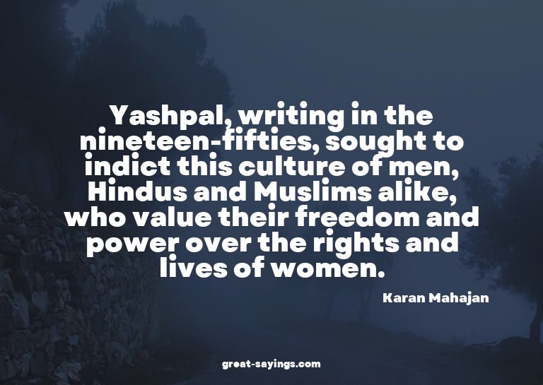 Yashpal, writing in the nineteen-fifties, sought to ind