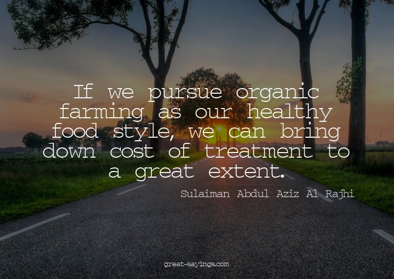 If we pursue organic farming as our healthy food style,
