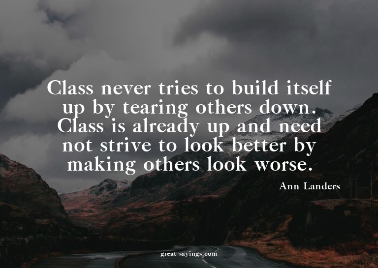 Class never tries to build itself up by tearing others