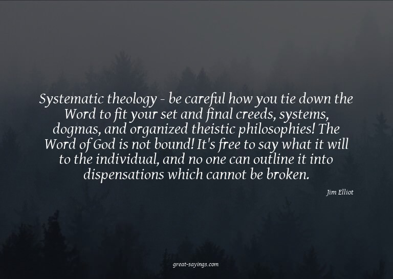 Systematic theology - be careful how you tie down the W
