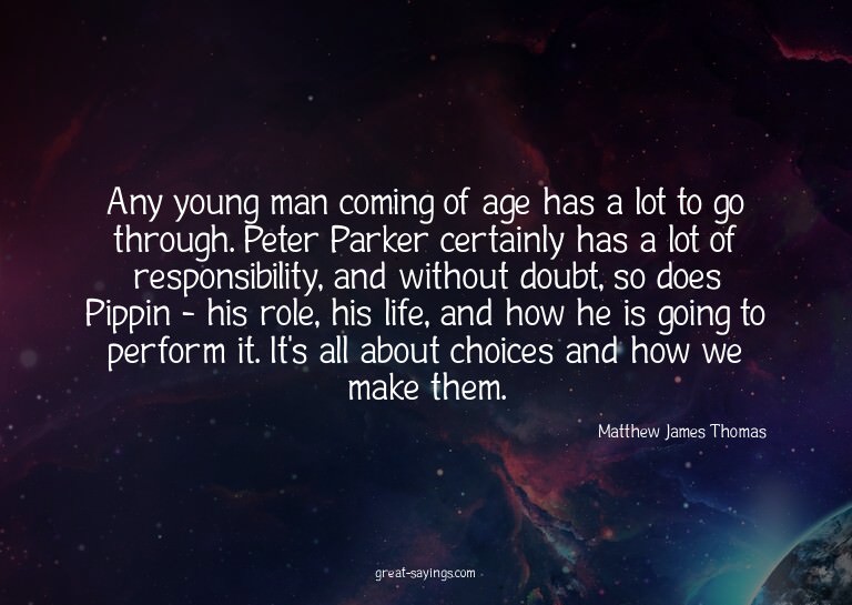 Any young man coming of age has a lot to go through. Pe