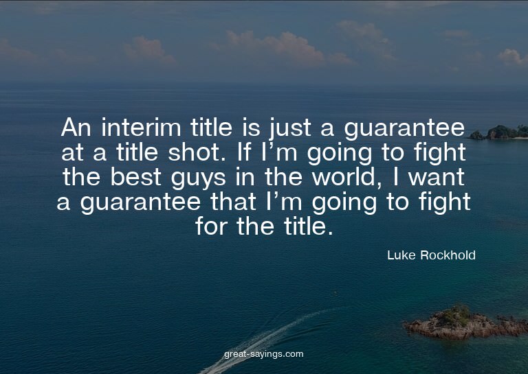 An interim title is just a guarantee at a title shot. I