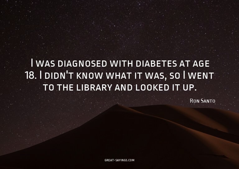 I was diagnosed with diabetes at age 18. I didn't know