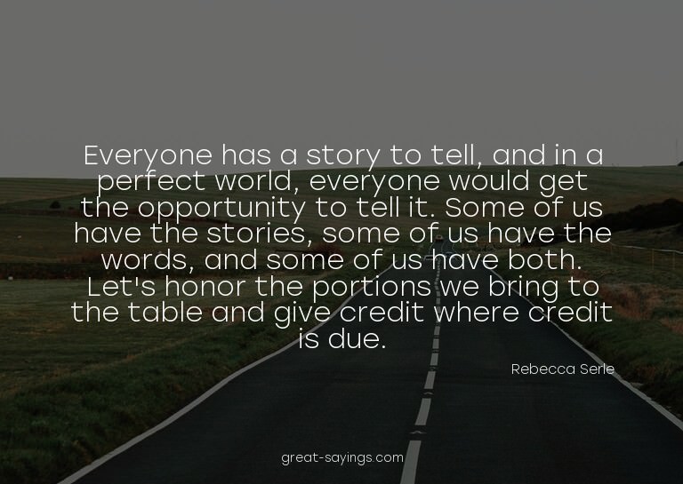 Everyone has a story to tell, and in a perfect world, e