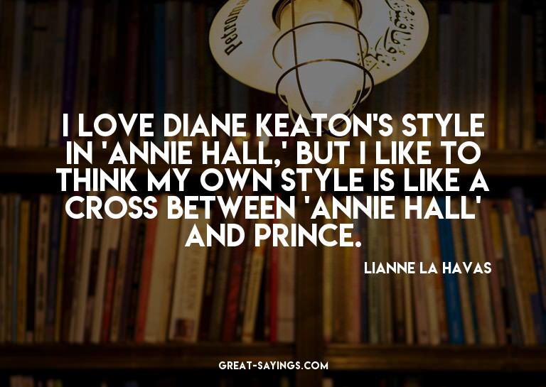 I love Diane Keaton's style in 'Annie Hall,' but I like