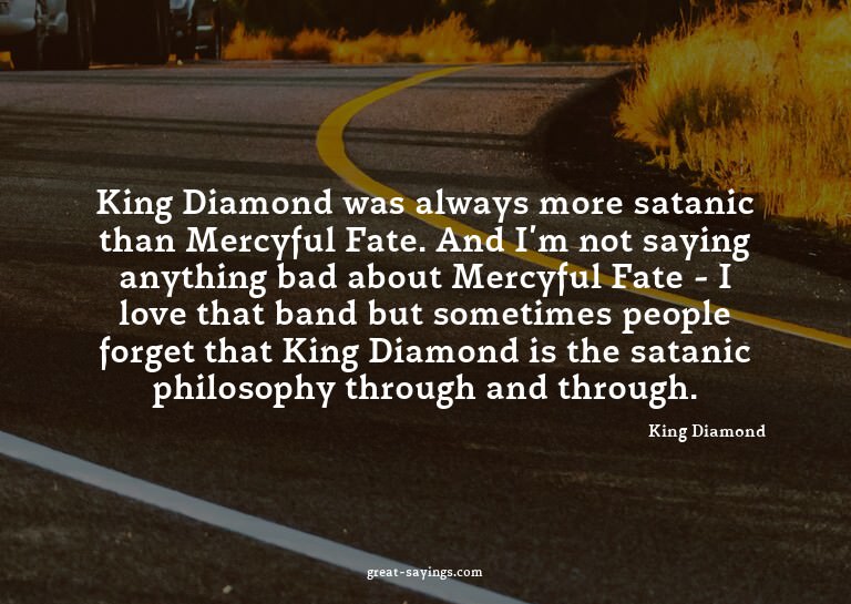 King Diamond was always more satanic than Mercyful Fate
