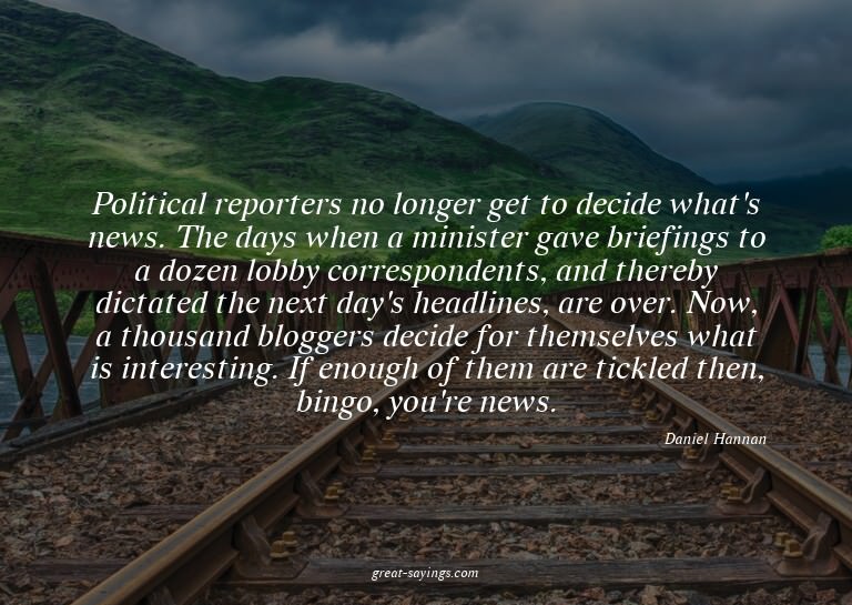 Political reporters no longer get to decide what's news