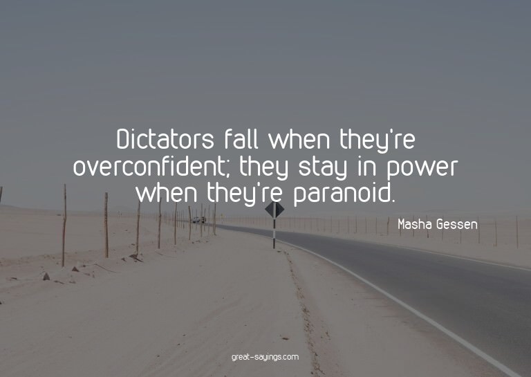 Dictators fall when they're overconfident; they stay in