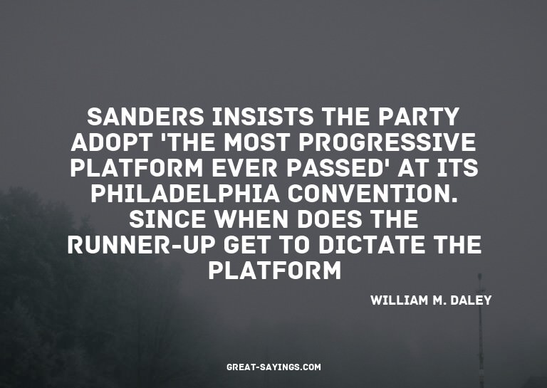 Sanders insists the party adopt 'the most progressive p