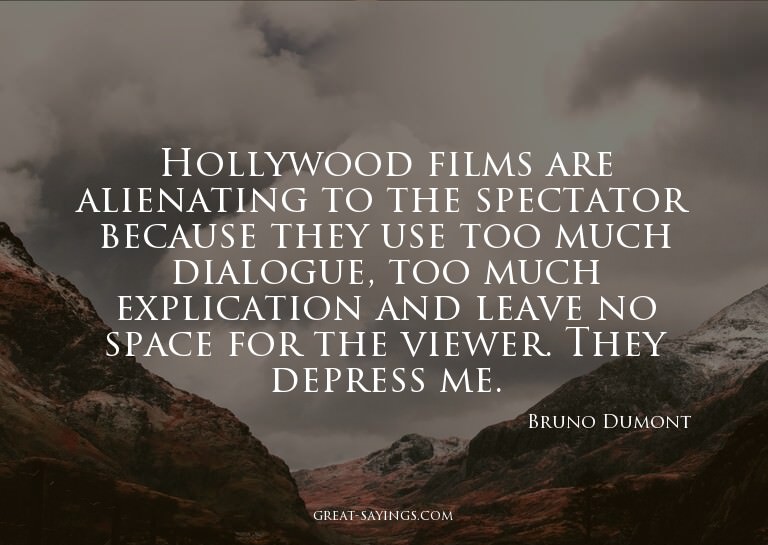 Hollywood films are alienating to the spectator because