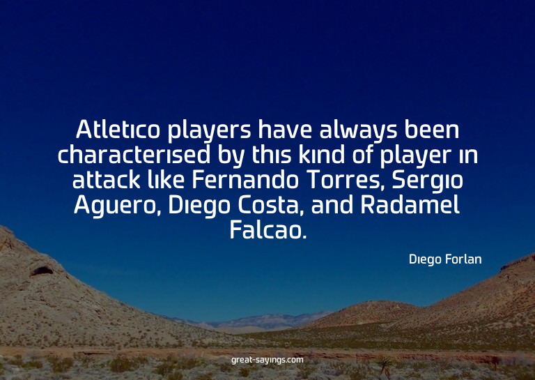 Atletico players have always been characterised by this