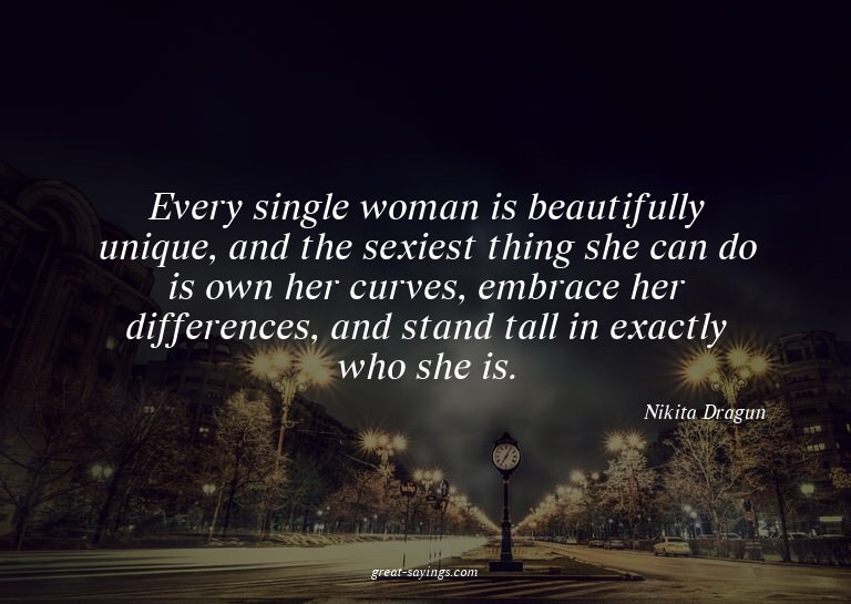 Every single woman is beautifully unique, and the sexie