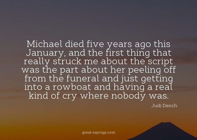 Michael died five years ago this January, and the first