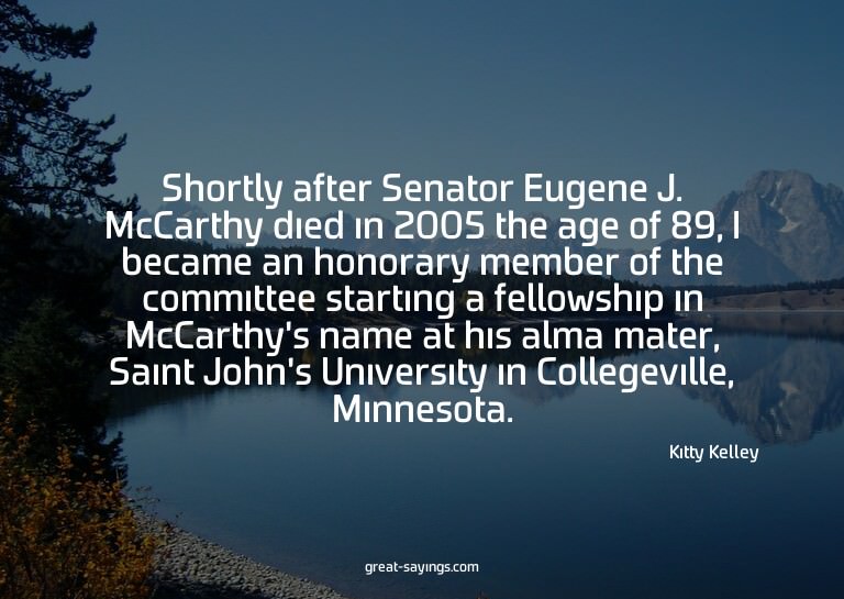 Shortly after Senator Eugene J. McCarthy died in 2005 t