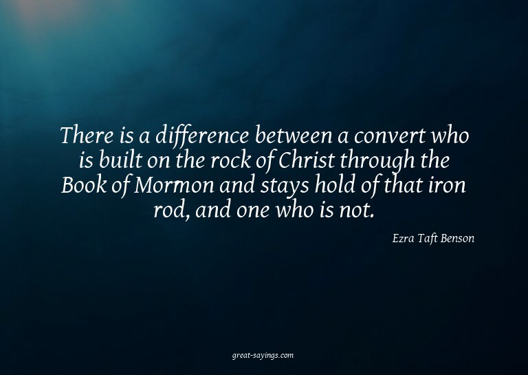 There is a difference between a convert who is built on