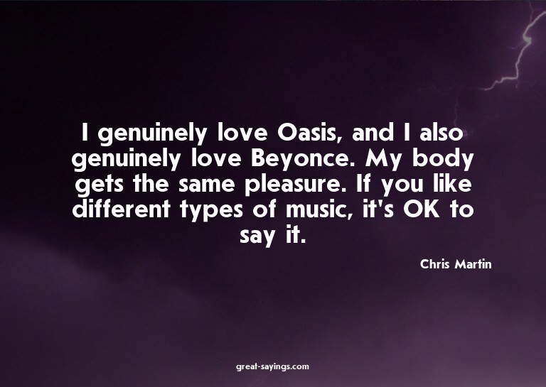 I genuinely love Oasis, and I also genuinely love Beyon