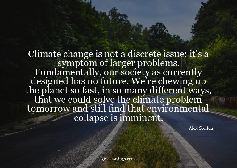 Climate change is not a discrete issue; it's a symptom