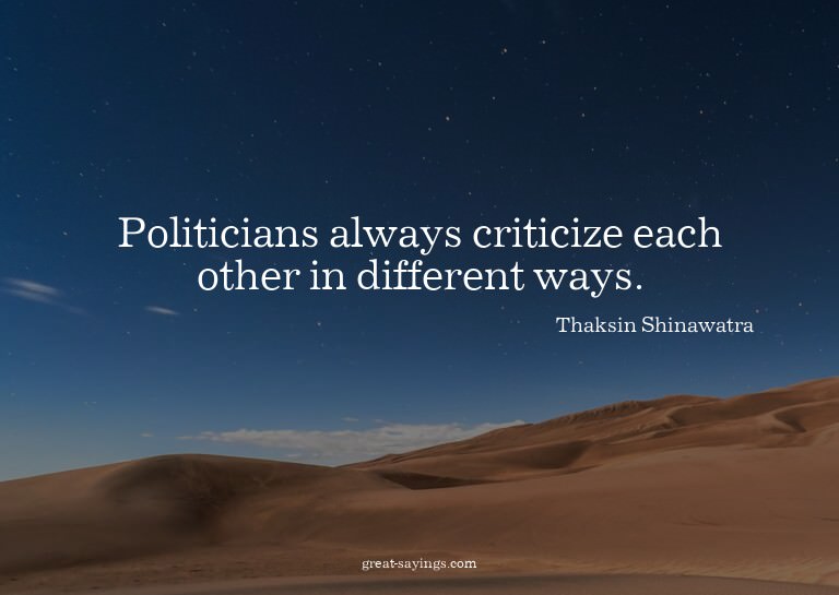 Politicians always criticize each other in different wa