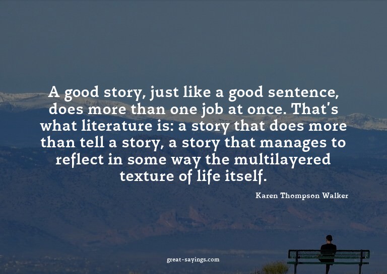 A good story, just like a good sentence, does more than