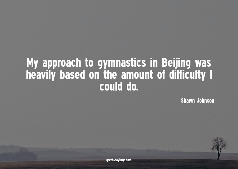 My approach to gymnastics in Beijing was heavily based