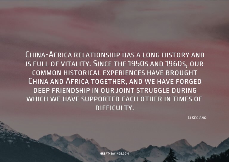 China-Africa relationship has a long history and is ful