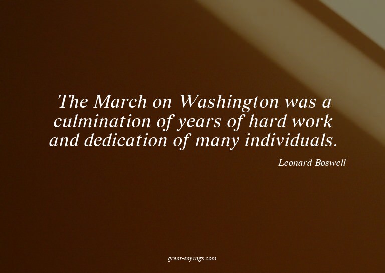 The March on Washington was a culmination of years of h