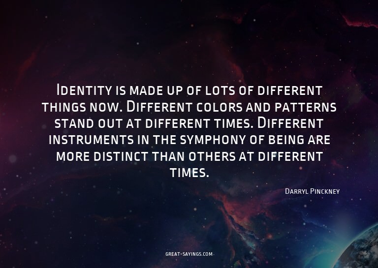 Identity is made up of lots of different things now. Di