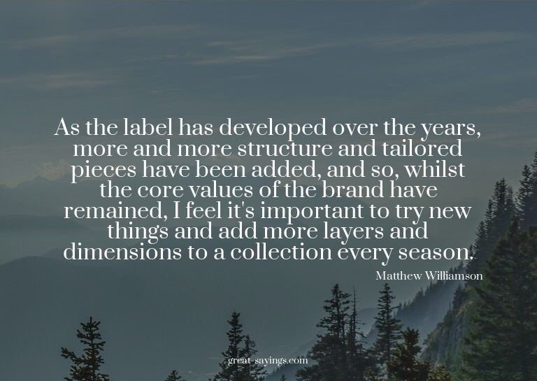 As the label has developed over the years, more and mor