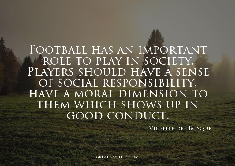 Football has an important role to play in society. Play