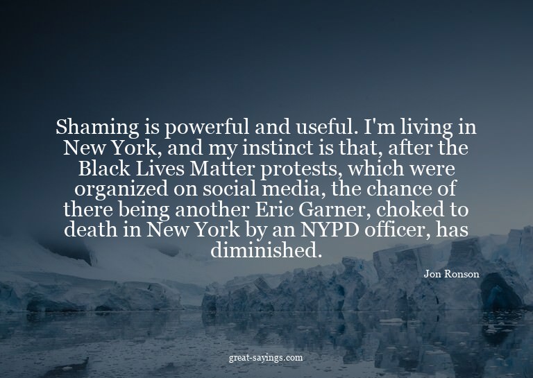 Shaming is powerful and useful. I'm living in New York,