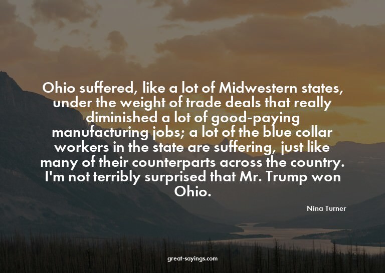 Ohio suffered, like a lot of Midwestern states, under t