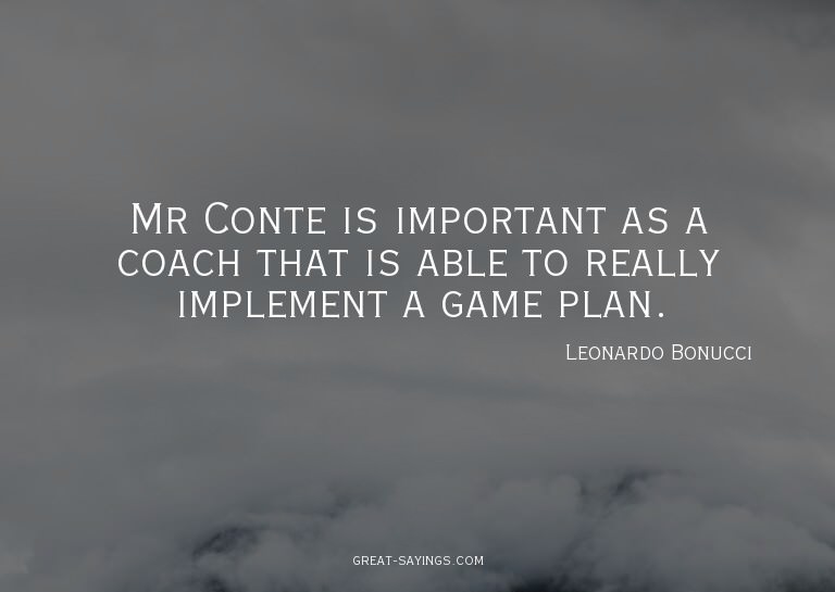 Mr Conte is important as a coach that is able to really
