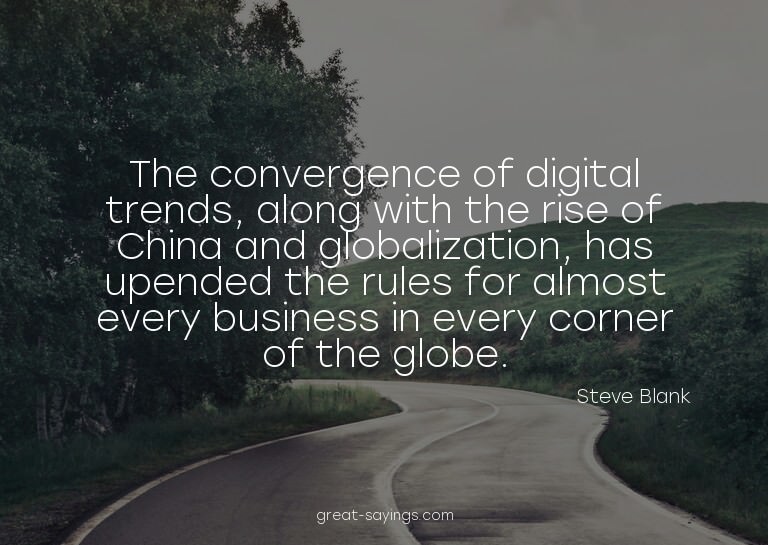 The convergence of digital trends, along with the rise