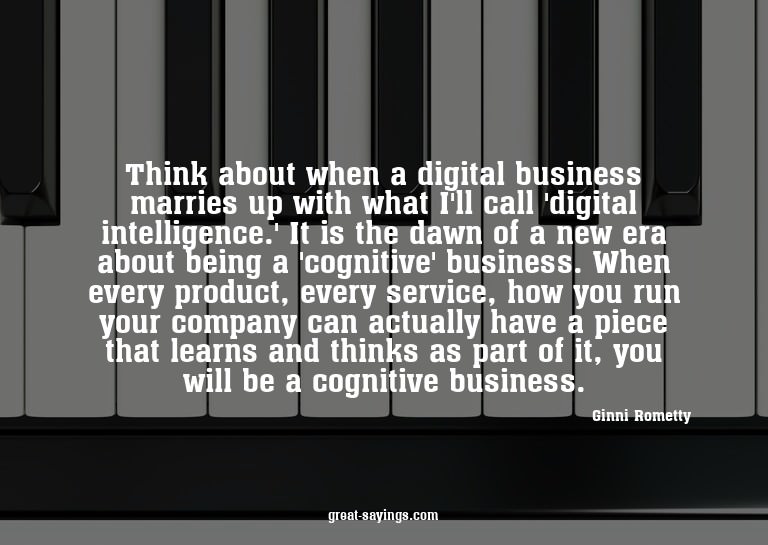Think about when a digital business marries up with wha