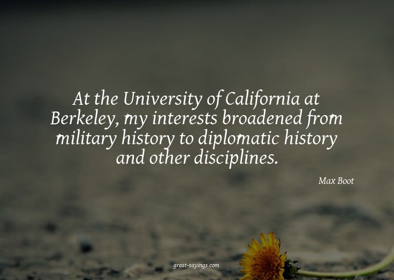 At the University of California at Berkeley, my interes