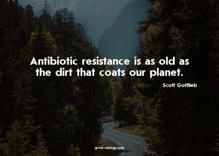 Antibiotic resistance is as old as the dirt that coats