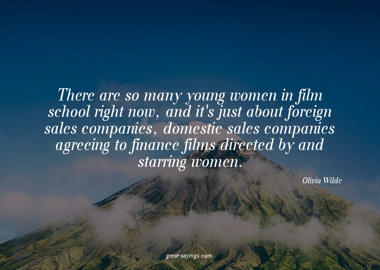 There are so many young women in film school right now,