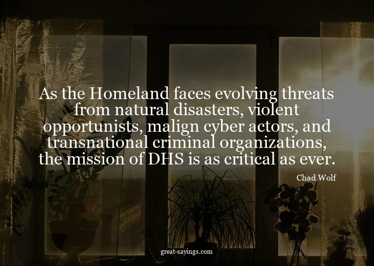 As the Homeland faces evolving threats from natural dis