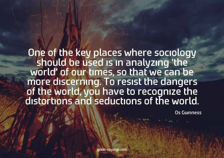 One of the key places where sociology should be used is