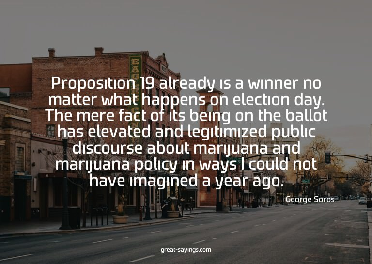 Proposition 19 already is a winner no matter what happe