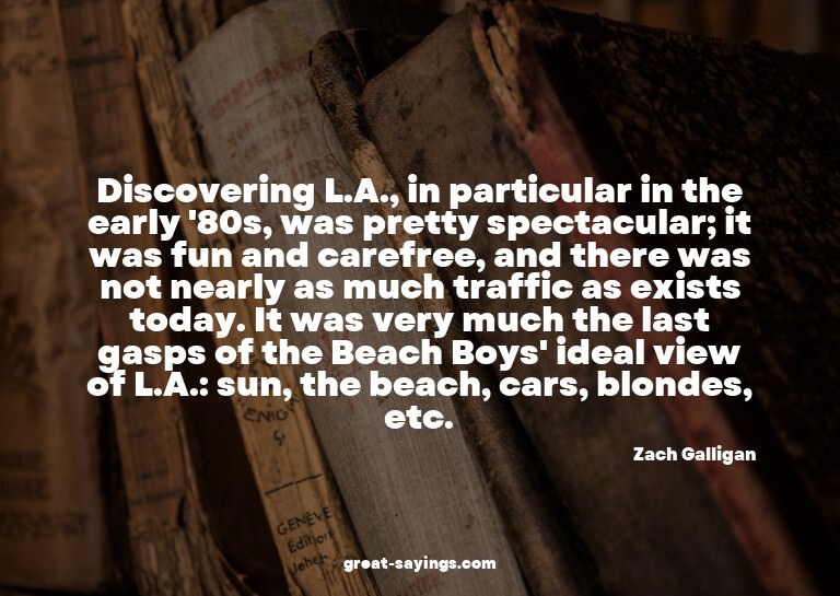 Discovering L.A., in particular in the early '80s, was