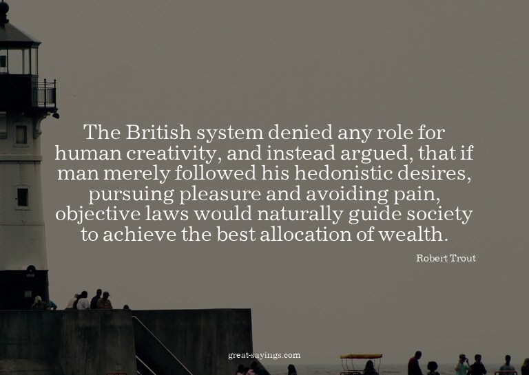 The British system denied any role for human creativity
