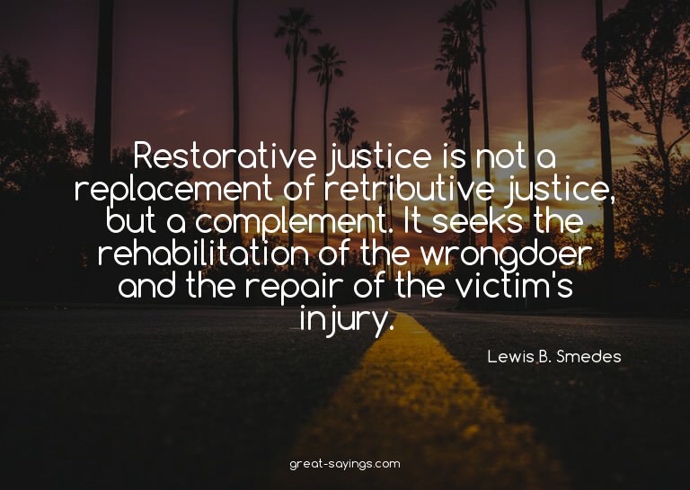 Restorative justice is not a replacement of retributive