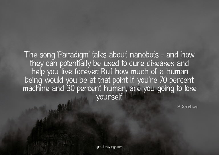 The song 'Paradigm' talks about nanobots - and how they