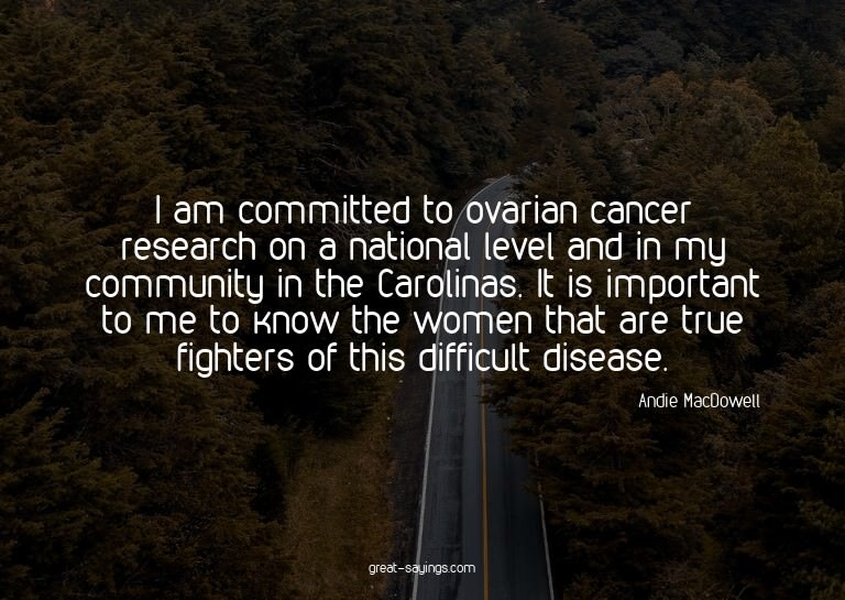 I am committed to ovarian cancer research on a national