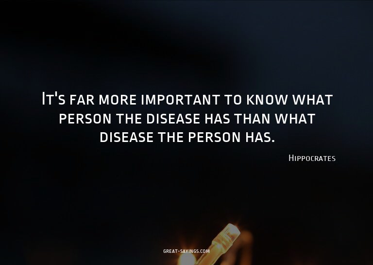 It's far more important to know what person the disease