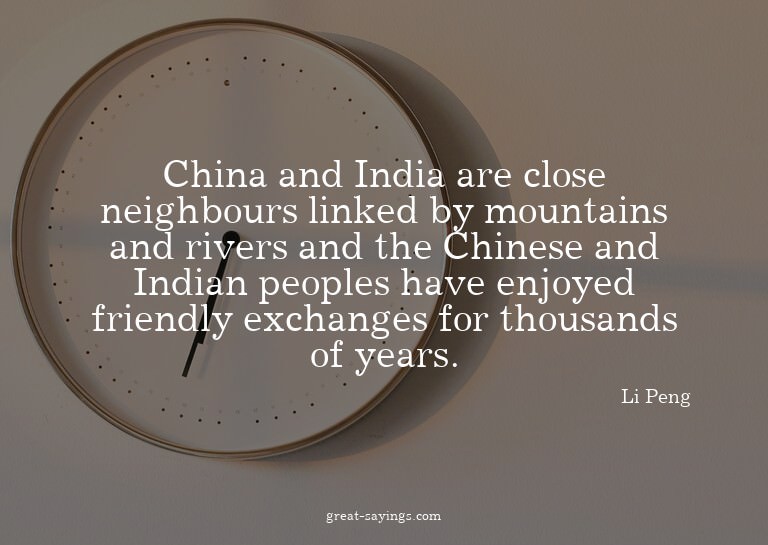 China and India are close neighbours linked by mountain